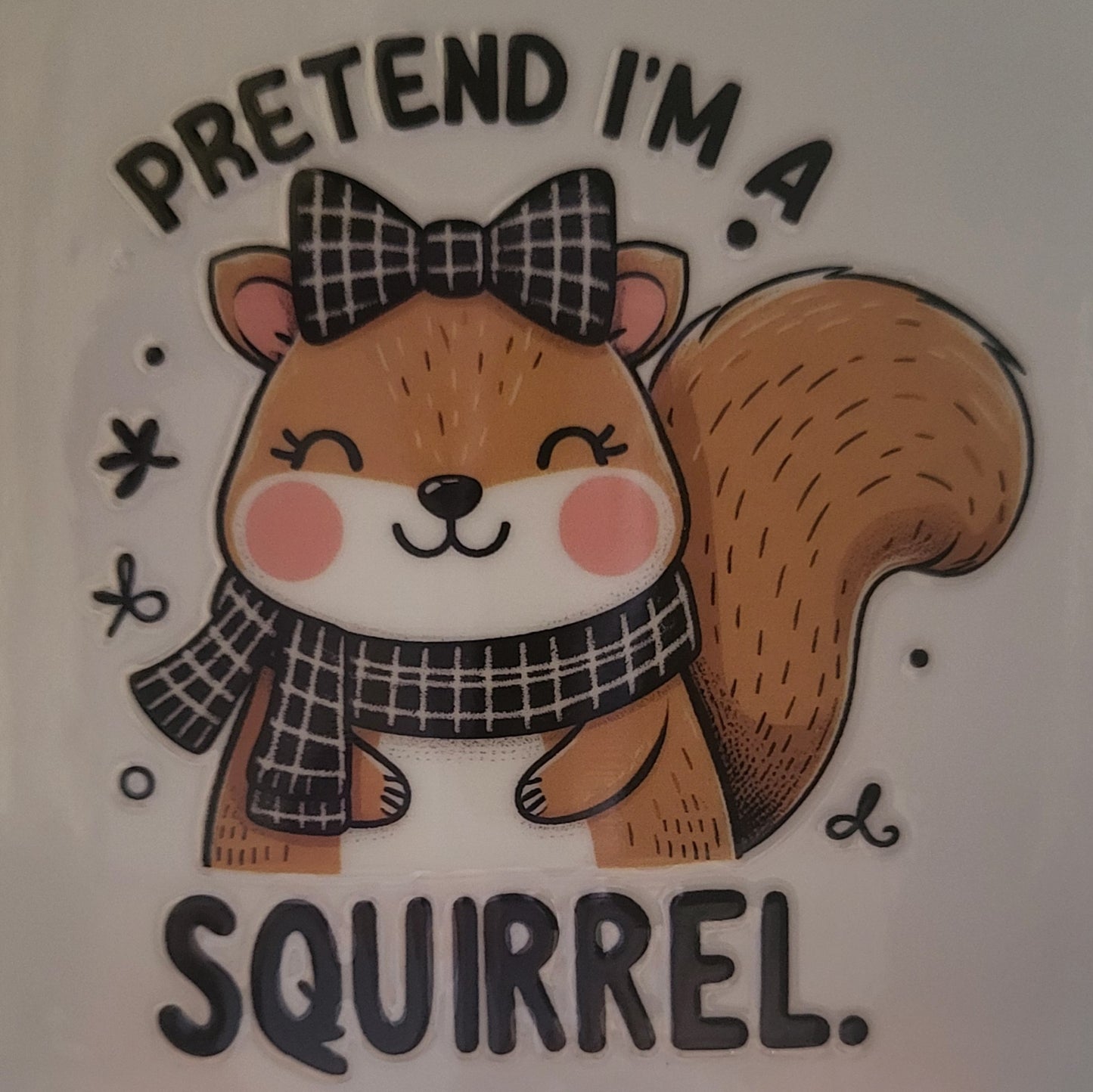 Pretend I'm a squirrel decal small