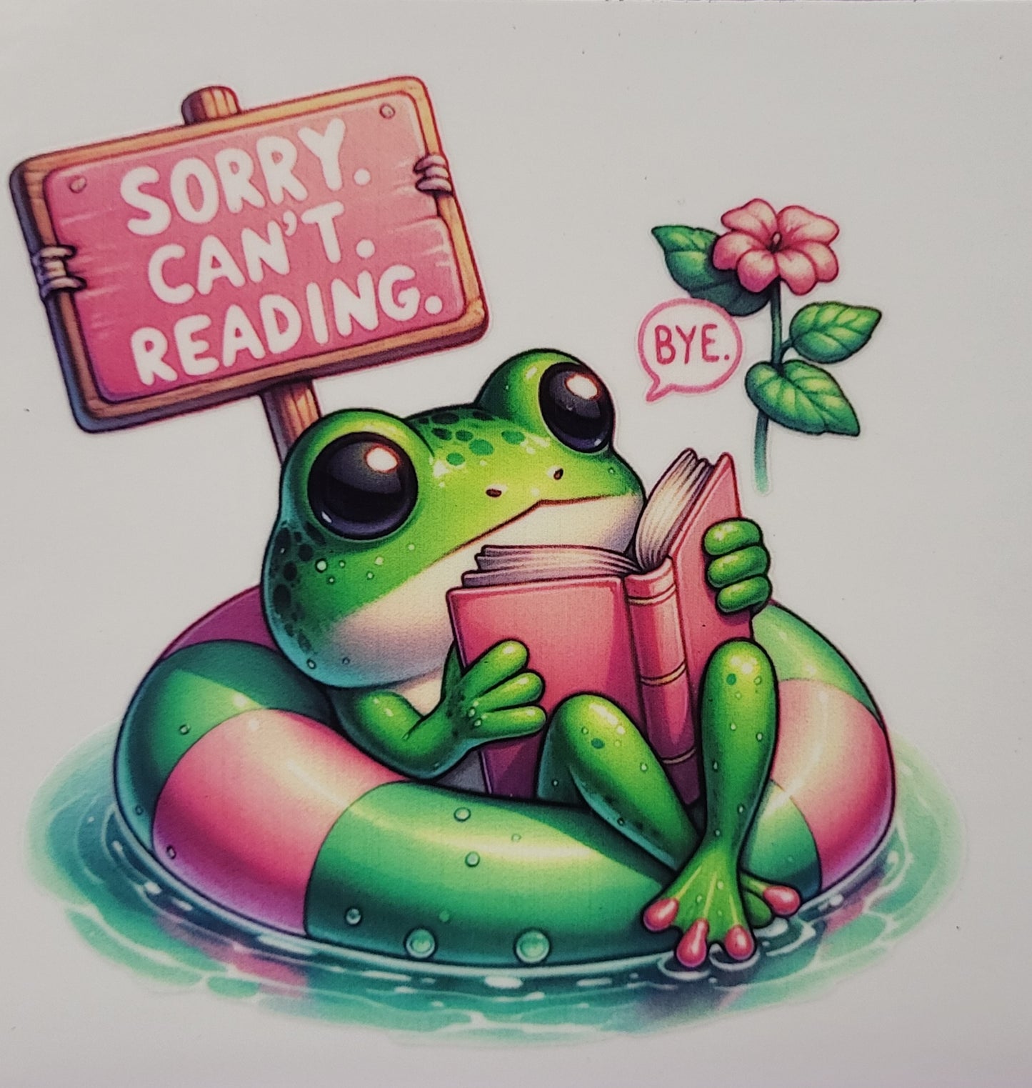 Sorry. Can't. Reading. Bye. Froggie