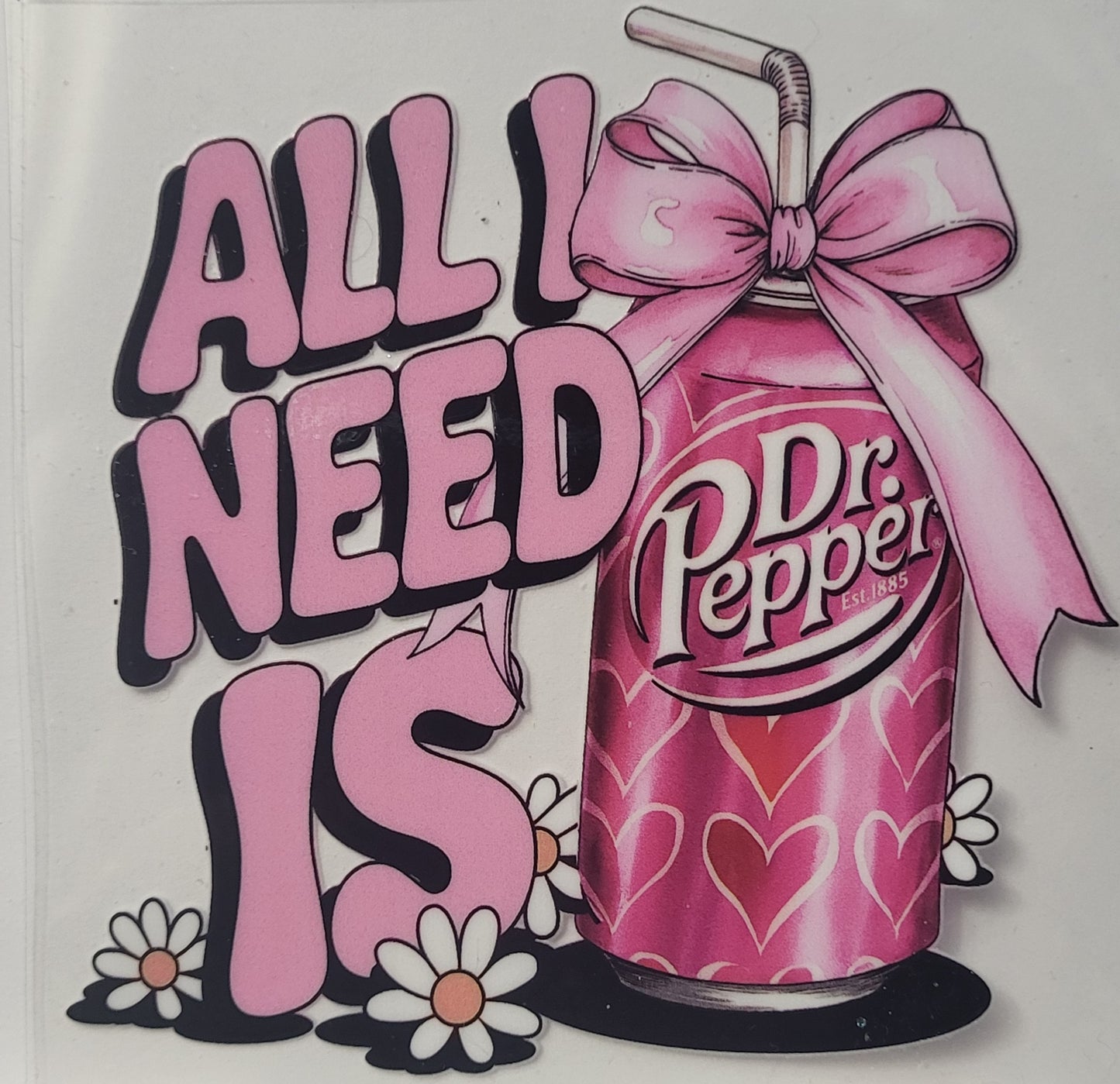 All I Need is Dr. Pepper Decal Small