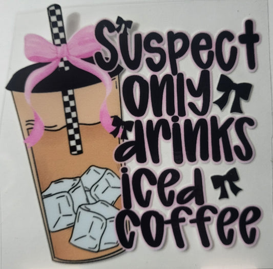 Suspect Only Drinks Iced Coffee decal small